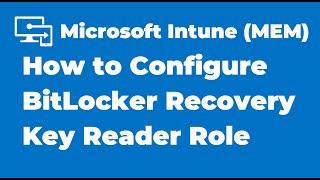 56. Configure BitLocker Recovery Key Reader Role in Azure AD