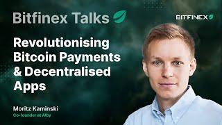 Revolutionising Bitcoin Payments & Decentralised Apps | Bitfinex Talks