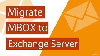 Migrate MBOX to Exchange Server On-Premises or Live Accounts Straightforwardly