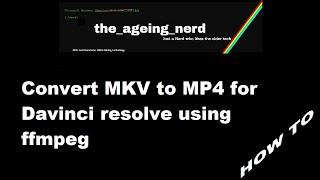 Convert MKV to MP4 for Davinci resolve using ffmpeg