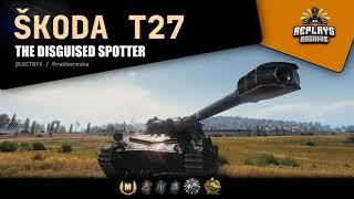 Škoda T 27 - Disguised spotter #1 / 11k assisting damage