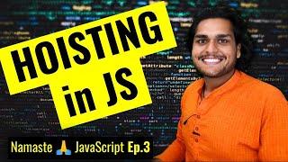 Hoisting in JavaScript (variables & functions) | Namaste JavaScript Ep. 3