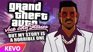 Vice City Stories but my story is a horrible one