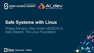 Safe Systems with Linux - Philipp Ahmann, Etas GmbH (BOSCH) & Kate Stewart, The Linux Foundation