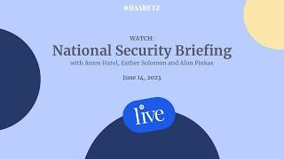 Zoom & Beyond: Haaretz's exclusive national security briefing for subscribers