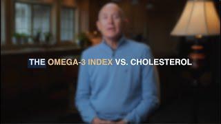 Cholesterol vs the Omega 3 Index