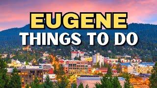 The 25 BEST Things To Do In Eugene, Oregon