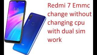 Redmi 7 Emmc change without changing cpu  with dual sim work