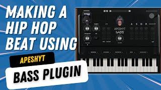 Making A Hip Hop Beat Using APESHYT BASS VST Plugin | VST Plugin