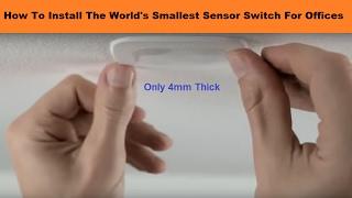 How To Install The World's Smallest Sensor Switch For Offices