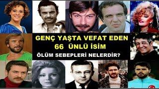 Genç Yaşta Vefat Eden 66 Ünlü isim - Ölüm Sebepleri Nelerdir?Kaç yaşında Vefat Ettiler?