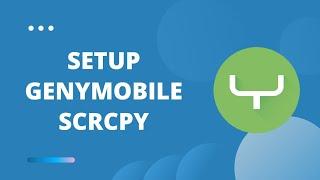 How to Setup GenyMobile Scrcpy | How to Mirror your Android Screen to PC with Scrcpy