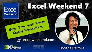 Excel Weekend 7 - Save Time with Power Query Parameters - Boriana Petrova, MVP