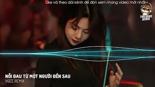 NỖI ĐAU TỪ MỘT NGƯỜI ĐẾN SAU | (PHÚC ANH) VGEE REMIX |NHẠC HOT TIK TOK| TIGER BRO REMIX