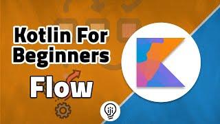 Kotlin For Beginners - Flow