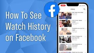 How to See Facebook Watch History