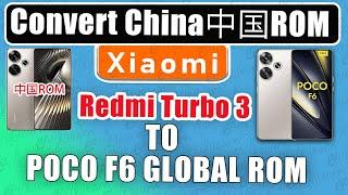 Convert Redmi Turbo 3 Chinese ROM to POCO F6 Global ROM | Step by Step Guide to change China ROM