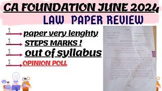 CA Foundation June 2024 Law paper Review | Paper Very lengthy! out of Syllabus question!  & Poll