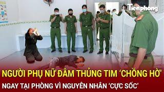 Bản tin thời sự: Người phụ nữ đâm thủng tim ‘chồng hờ’ ngay tại phòng vì nguyên nhân ‘cực sốc’