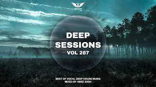 Deep Sessions - Vol 287  Best Of Vocal Deep House Music Mix 2024 By Abee Sash