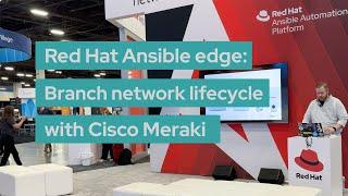 Red Hat Ansible edge: Branch network lifecycle with Cisco Meraki