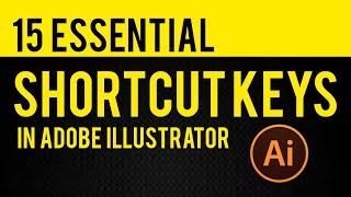 15 Illustrator Shortcut Keys | Illustrator Shortcut Keys for Windows and Mac | You Need To Know!