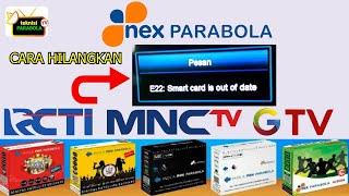 E22 smart card is out of date di nex parabola dan siaran mnc grup teracak