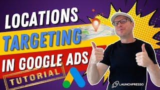 Set Up Locations Targeting CORRECTLY in Google Ads Tutorial (6-Minute Guide)