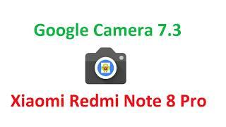 How to Install GCam 7.3 for Xiaomi Redmi Note 8 Pro ( No Review )