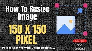 How to Resize Image to 150 x150 pixels