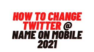 how to change twitter @ name on mobile, how to change twitter @ name on iphone/android