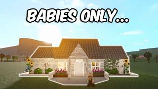 BUILDING A BABIES ONLY HOUSE IN BLOXBURG | roblox