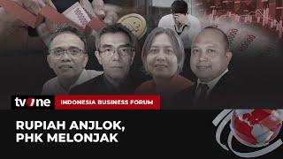 [FULL] Rupiah Anjlok, PHK Melonjak | Indonesia Business Forum tvOne