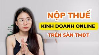 Mình đã nộp thuế kinh doanh Online trên Sàn Thương Mại Điện Tử như thế nào|Nộp thuế KD Online PHẦN 1