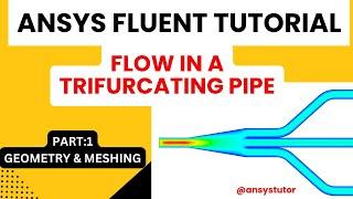 Flow In a Trifurcating Pipe | ANSYS Fluent Tutorial | ANSYS Fluid Flow | Part-1 Geometry & Meshing