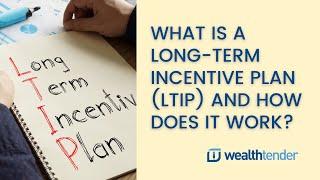 What is a Long-Term Incentive Plan (LTIP) and How Does It Work?