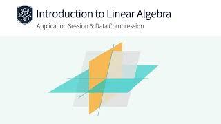 Introduction to Linear Algebra: Application: Data Compression