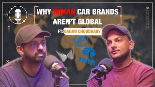 Why Indian Car Brands Can't Go Global ft. Gagan Choudhary | Podcast