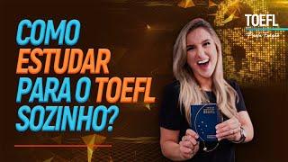 Como ESTUDAR para o TOEFL sozinho?