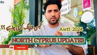 North Cyprus Study Visa & Work Visa Awff Updates | کیسی شاپنگ کر کے آئے ؟؟ | Cyprus Visa Information