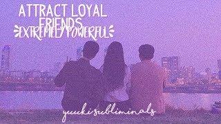 — eхтreмely powerғυl  attract loyal friends   forced subliminal −−