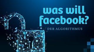 Was will Facebook? Der Algorithmus für Anfänger erklärt.