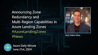 Announcing Zone Redundancy and Multi-Region... - Azure Daily Minute Podcast - 21-JUN-2024