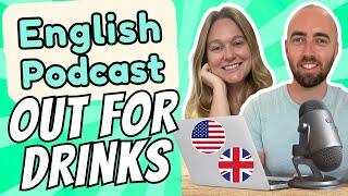 S1 E10: Going Out for Drinks: Intermediate and Advanced English Vocabulary Podcast