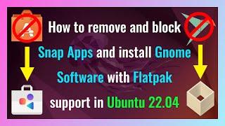 How to remove and block Snap Apps and install Gnome Software with Flatpak support in Ubuntu 22.04