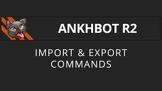 [AnkhBot Tutorial] Import & Export Commands (Streamlabs Chatbot)