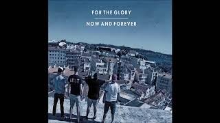 For the Glory - Now and Forever (Full Album 2017)