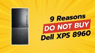 DON'T BUY Dell XPS 8960 BEFORE WATCHING THIS VIDEO! (9 Reasons)