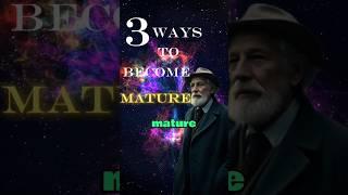 3 Ways to Become More Mature & Level Up in Life! 