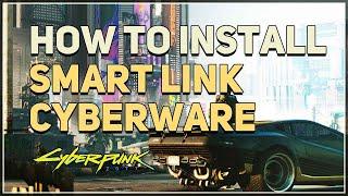 How to Install Smart Link Cyberware Cyberpunk 2077